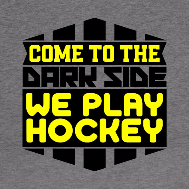 Come to the dark side we play hockey by colorsplash